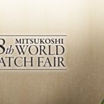 「第28回 三越ワールドウォッチフェア ～時をめぐり、想いを馳せる～」開催のご案内